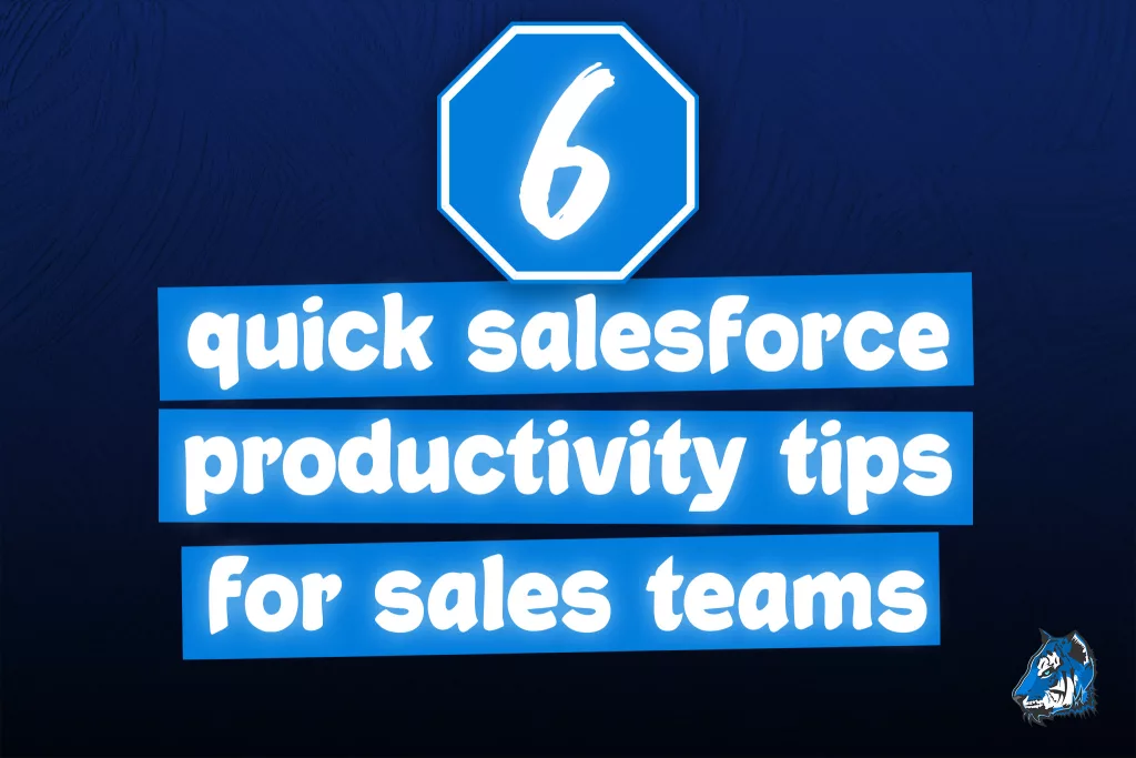 Six Productivity Tips for Sales Users in Salesforce