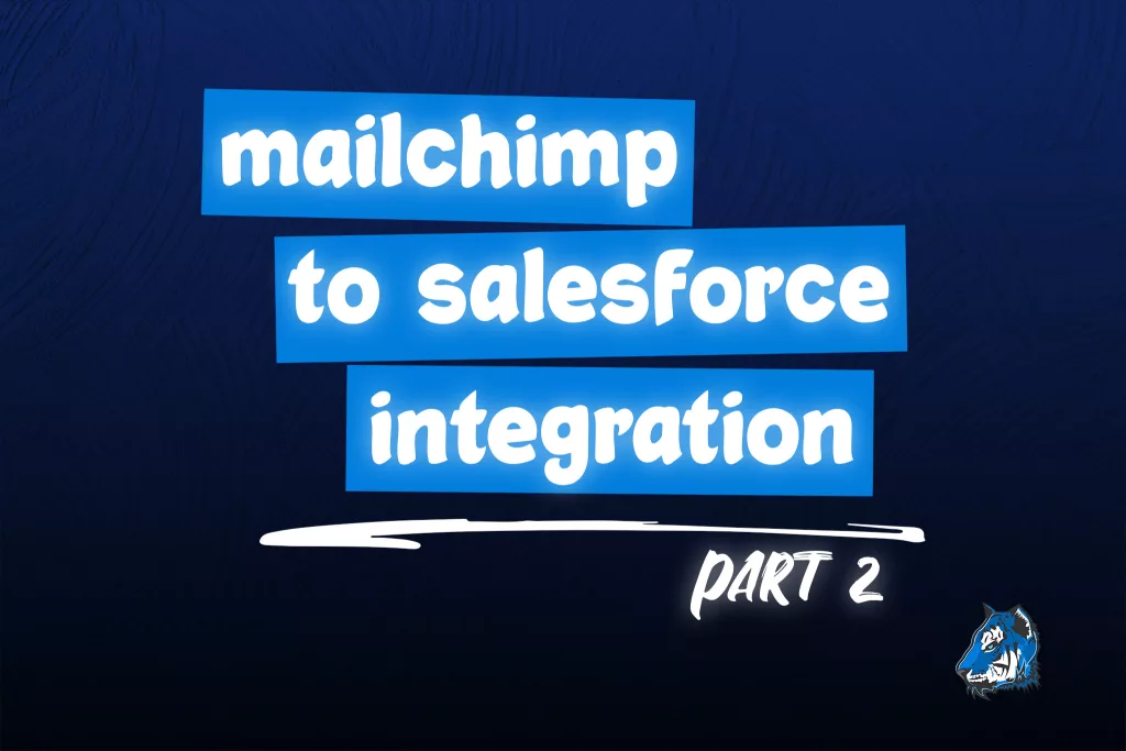 Mailchimp to Salesforce Integration - Part 2