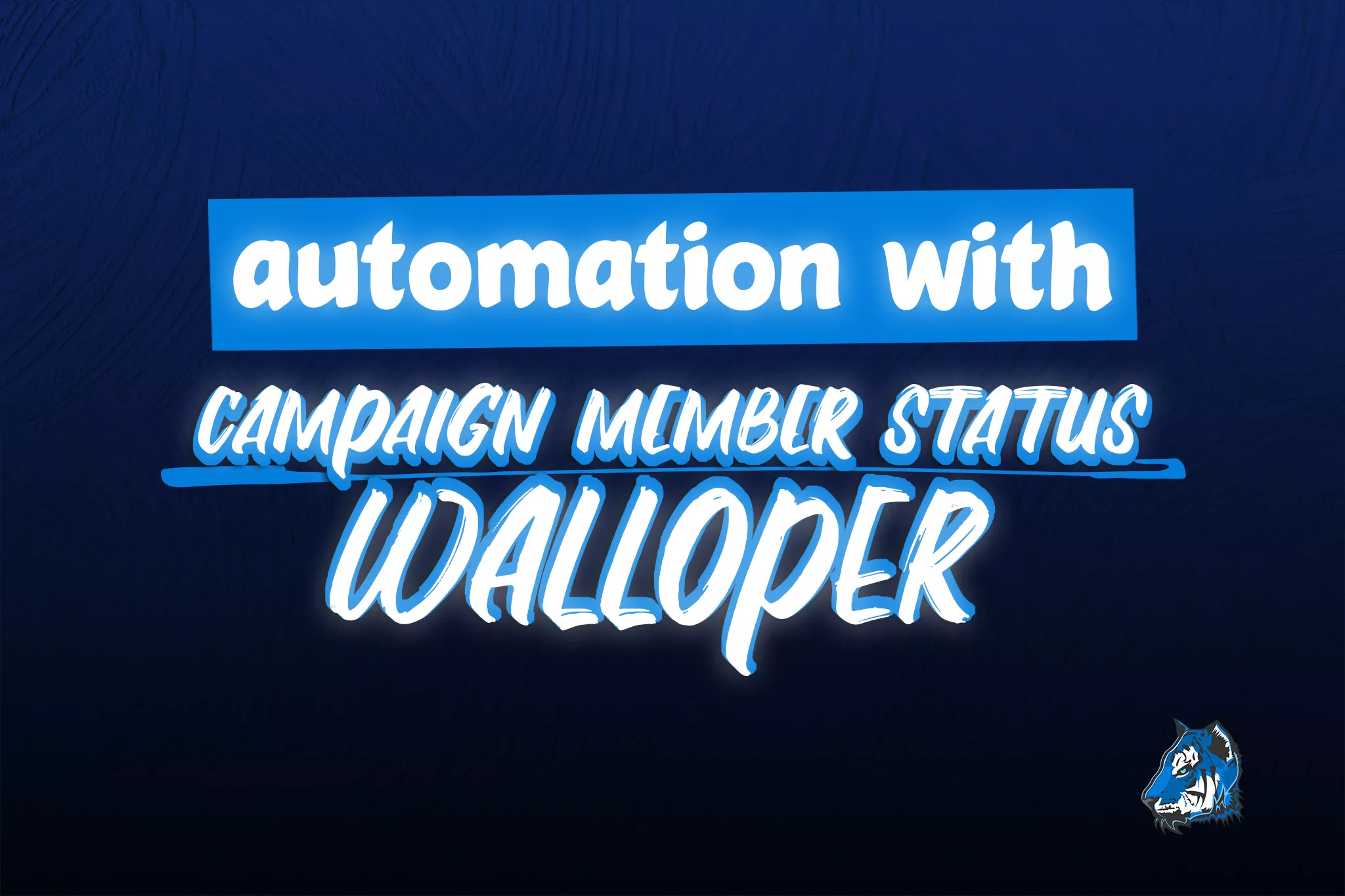 Automation with Campaign Member Status Walloper