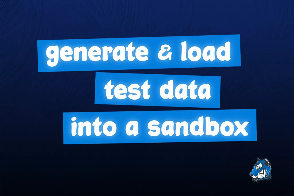 Generate & Load Test Data into a Sandbox